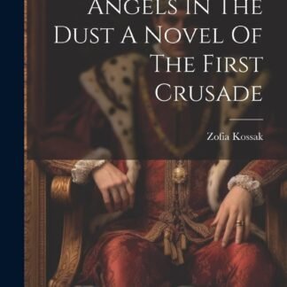 Angels in the Dust: A Novel of the First Crusade (Hardcover)