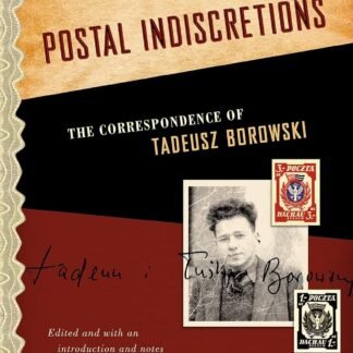 Postal Indiscretions: The Correspondence of Tadeusz Borowski (Paperback)