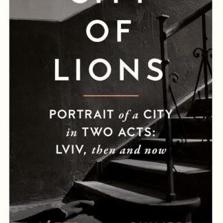 City of Lions: Portrait of a City in Two Acts: Lviv, Then and Now (Paperback)