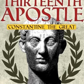 The Thirteenth Apostle: Constantine the Great (Hardcover)