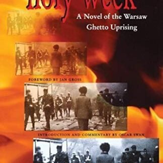 Holy Week: A Novel of the Warsaw Ghetto Uprising (Ebook)