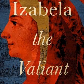 Izabela the Valiant: The Story of an Indomitable Polish Princess (Paperback)