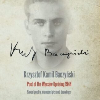 Krzysztof Kamil Baczyński Poet of the Warsaw Uprising 1944: Saved poetry, manuscripts, and drawings (Paperback)