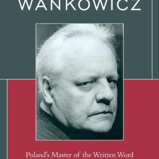 Melchior Wankowicz: Poland’s Master of the Written Word (Hardcover)