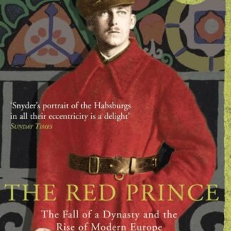 The Red Prince: The Fall of a Dynasty and the Rise of Modern Europe (Paperback)