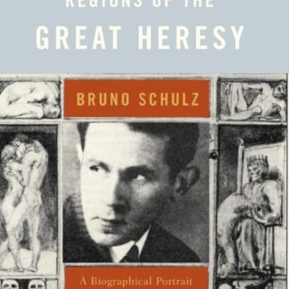 Regions of the Great Heresy: Bruno Schulz, A Biographical Portrait (Paperback)