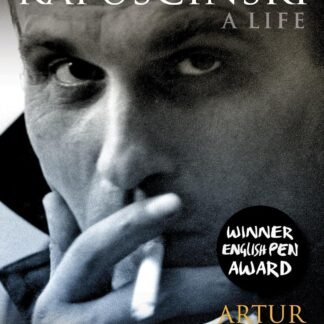 Ryszard Kapuscinski: A Life (Ebook)