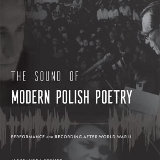 The Sound of Modern Polish Poetry: Performance and Recording after World War II (Hardcover)