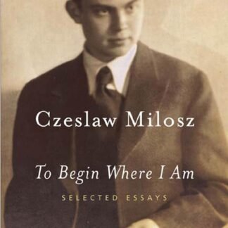 To Begin Where I Am: Selected Essays (Hardcover)