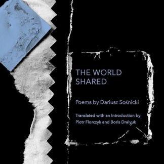 The World Shared: Poems by Dariusz Sośnicki (Paperback)