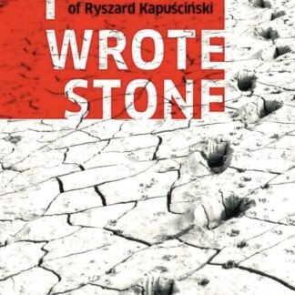 I Wrote Stone: The Selected Poetry of Ryszard Kapuścinski (Paperback)